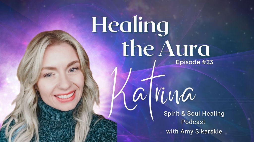 23. Healing the Aura from Compromising Energies – Katrina’s Healing Session