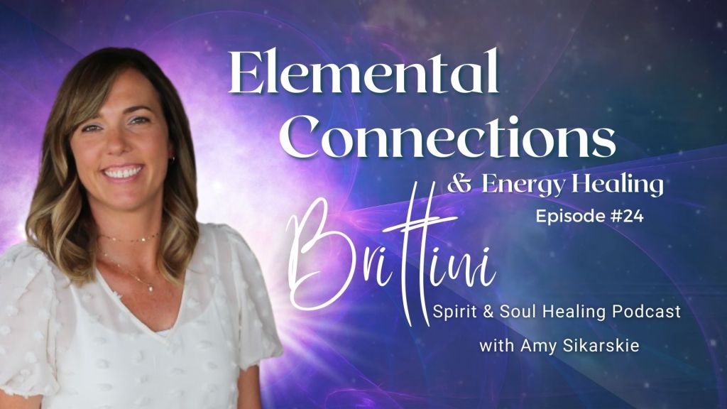 24. Elemental Connections & Energy Healing with Brittini