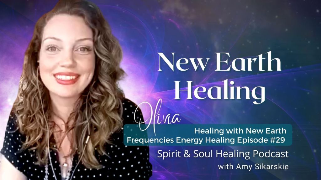 29. Healing with New Earth Frequencies – Olivia’s Energy Healing Session