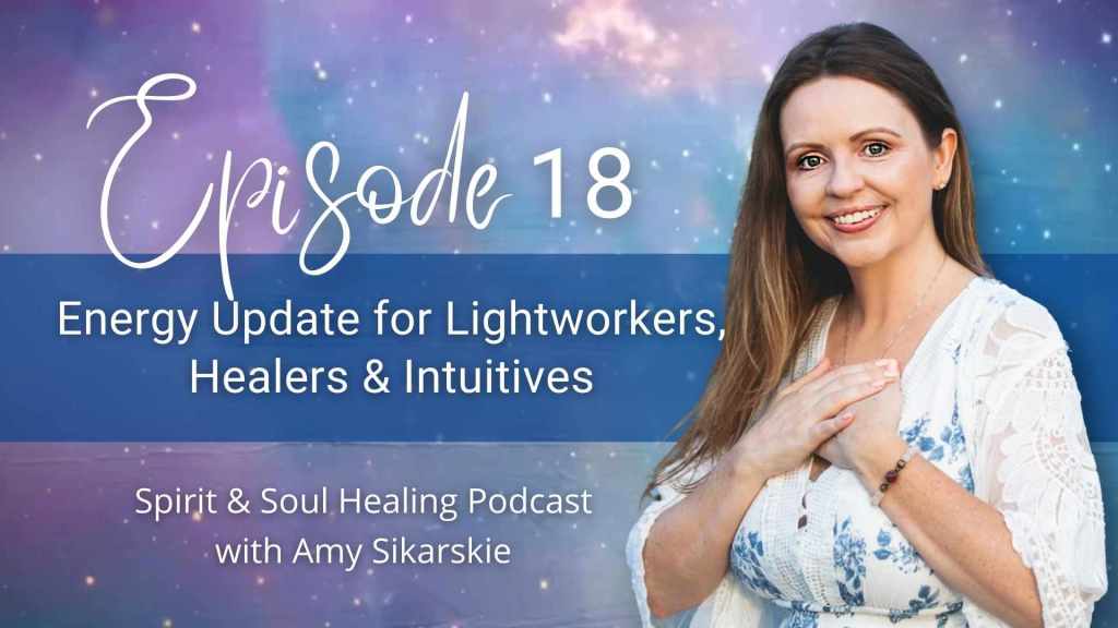 18. Energy Update for Lightworkers, Healers & Intuitives