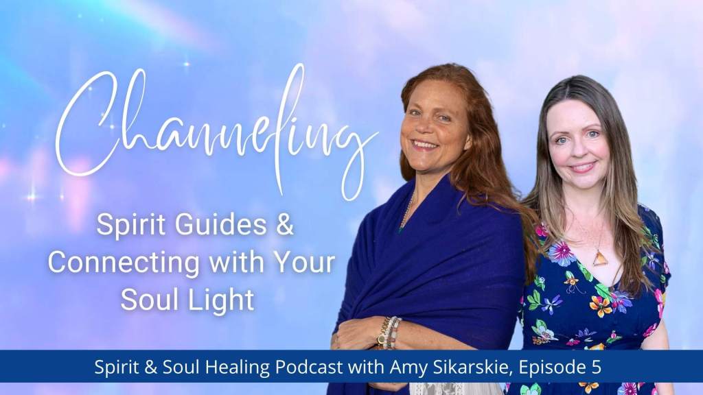 5. Channeling, Spirit Guides & Connecting with Your Soul Light with Lea Anne Carroll