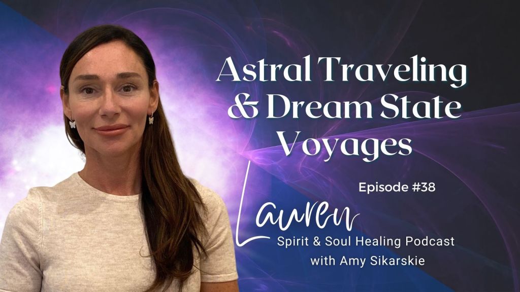 40. Astral Traveling & Dream State Voyages – Lauren’s Session Updates